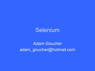 Selenium Adam Goucher [email_address] 