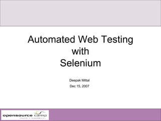 Automated Web Testing with Selenium ,[object Object],[object Object]