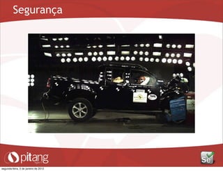 Segurança
segunda-feira, 2 de janeiro de 2012
 