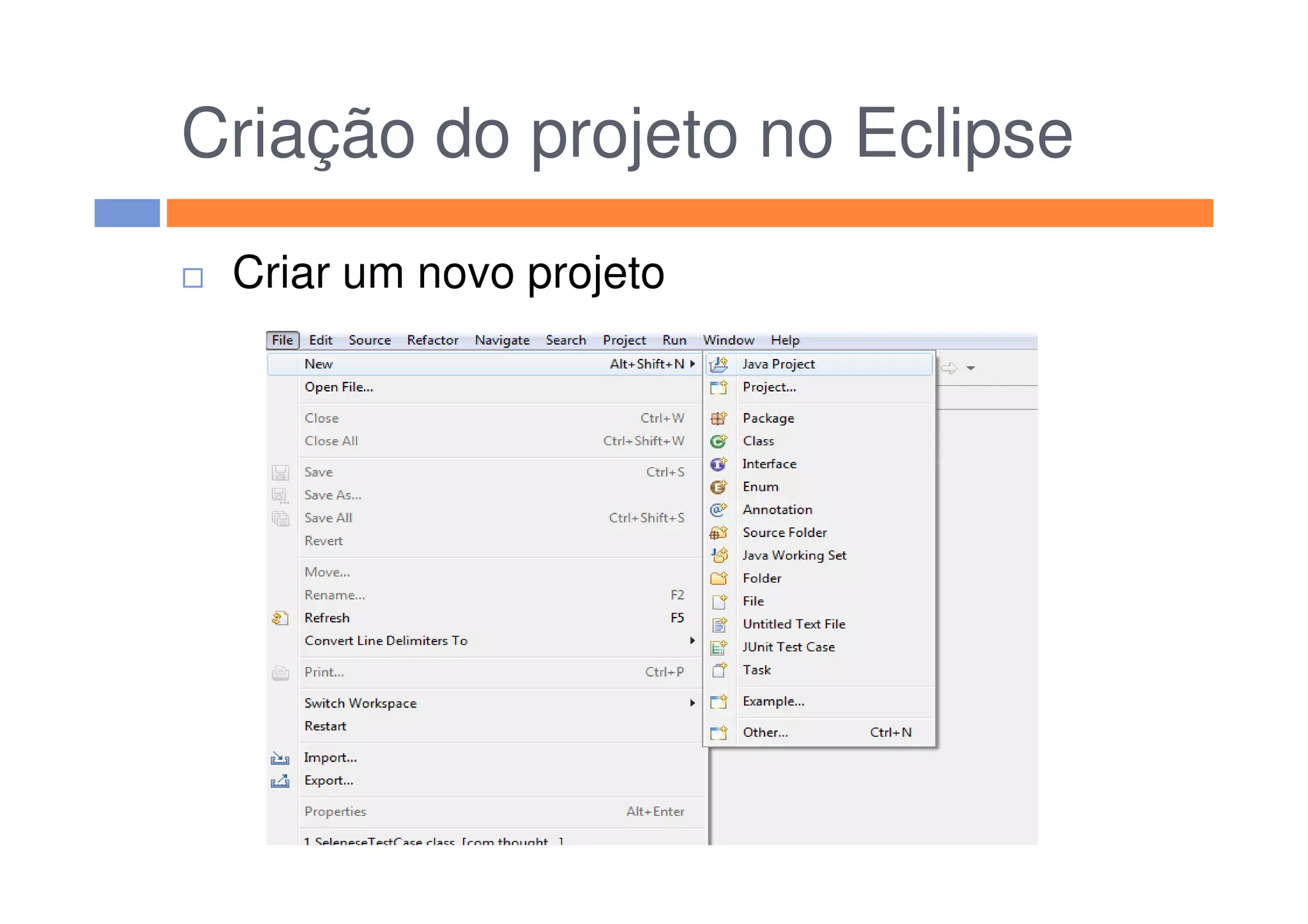 Criação do projeto no Eclipse
Criar um novo projeto
 