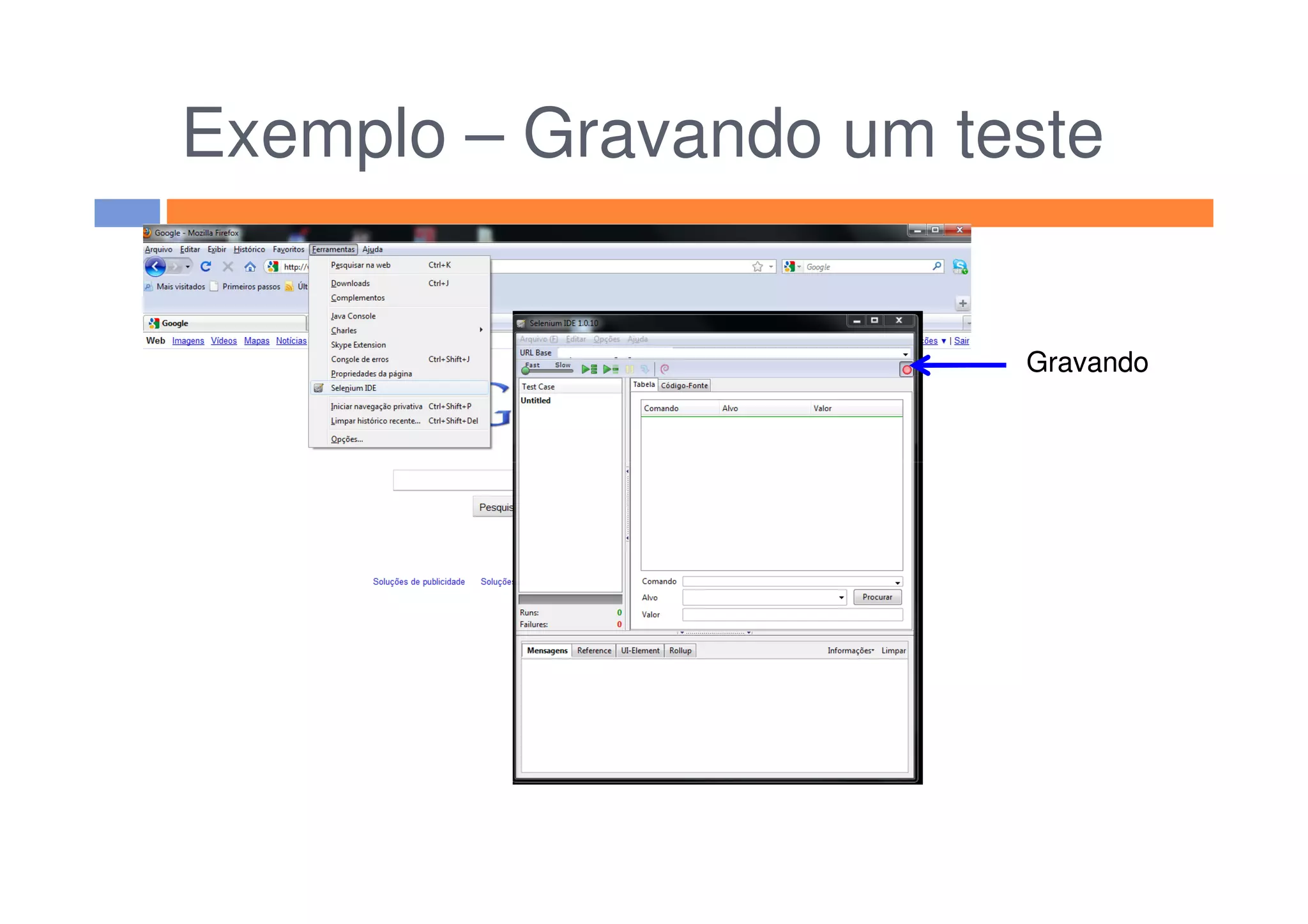 Exemplo – Gravando um teste
GravandoGravando
 