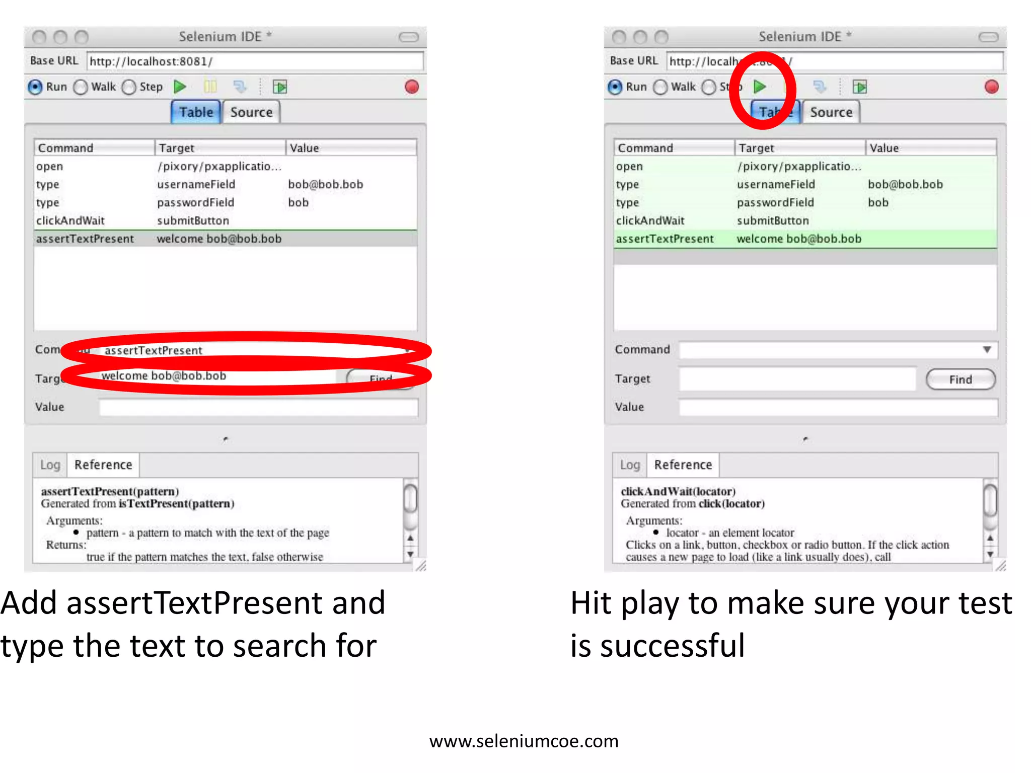 Add assertTextPresent and
type the text to search for
Hit play to make sure your test
is successful
www.seleniumcoe.com
 