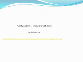 Configuration of WebDriver in Eclipse
Visit this link to read

http://abodeqa.wordpress.com/2013/01/24/configuring-selenium-webdriver-in-eclipse-with-testng/

 