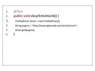 Ainda não conseguiu localizar o 
elemento? 
 