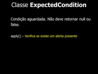 1. @Test 
2. public void interagirComNovaJanela() { 
3. FirefoxDriver driver = new FirefoxDriver(); 
4. String pagina = “http://www.agilecode.com.br/selenium”; 
5. driver.get(pagina); 
6. String origem = driver.getWindowHandle(); 
7. WebElement abrir = driver.findElement(By.id(“abrirNovaJanela”)); 
8. abrir.click(); 
9. driver.switchTo().window(“Nova Janela”); 
10. } 
 