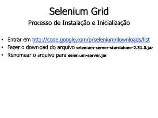 1. public class FormularioPage { 
2. @FindBy(name=“form”) 
3. private WebElement formulario; 
4. @FindBy(name=“nome”) 
5. private WebElement campoNome; 
6. @FindBy(name=“senha”) 
7. private WebElement campoSenha; 
8. 
9. private WebDriver driver; 
10. 
11. public FormularioPage(WebDriver driver) { 
12. this.driver = driver; 
13. } 
14. } 
 