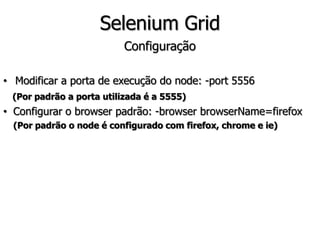 1. public class FormularioPage { 
2. @FindBy(name=“form”) 
3. private WebElement formulario; 
4. @FindBy(name=“nome”) 
5. private WebElement campoNome; 
6. @FindBy(name=“senha”) 
7. private WebElement campoSenha; 
8. 
9. public FormularioPage preencher(String nome, String senha) { 
10. campoNome.sendKeys(nome); 
11. campoSenha.sendKeys(senha); 
12. return PageFactory.initElements(driver, this); 
13. } 
14. } 
 