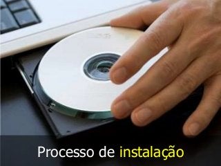 Processo de instalação 
 