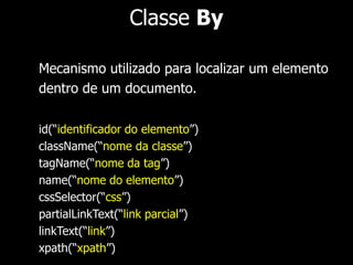 1. @Test 
2. public void testarPaginaComFirefox() { 
3. FirefoxDriver driver = new FirefoxDriver(); 
4. // continuação do teste... 
5. } 
 