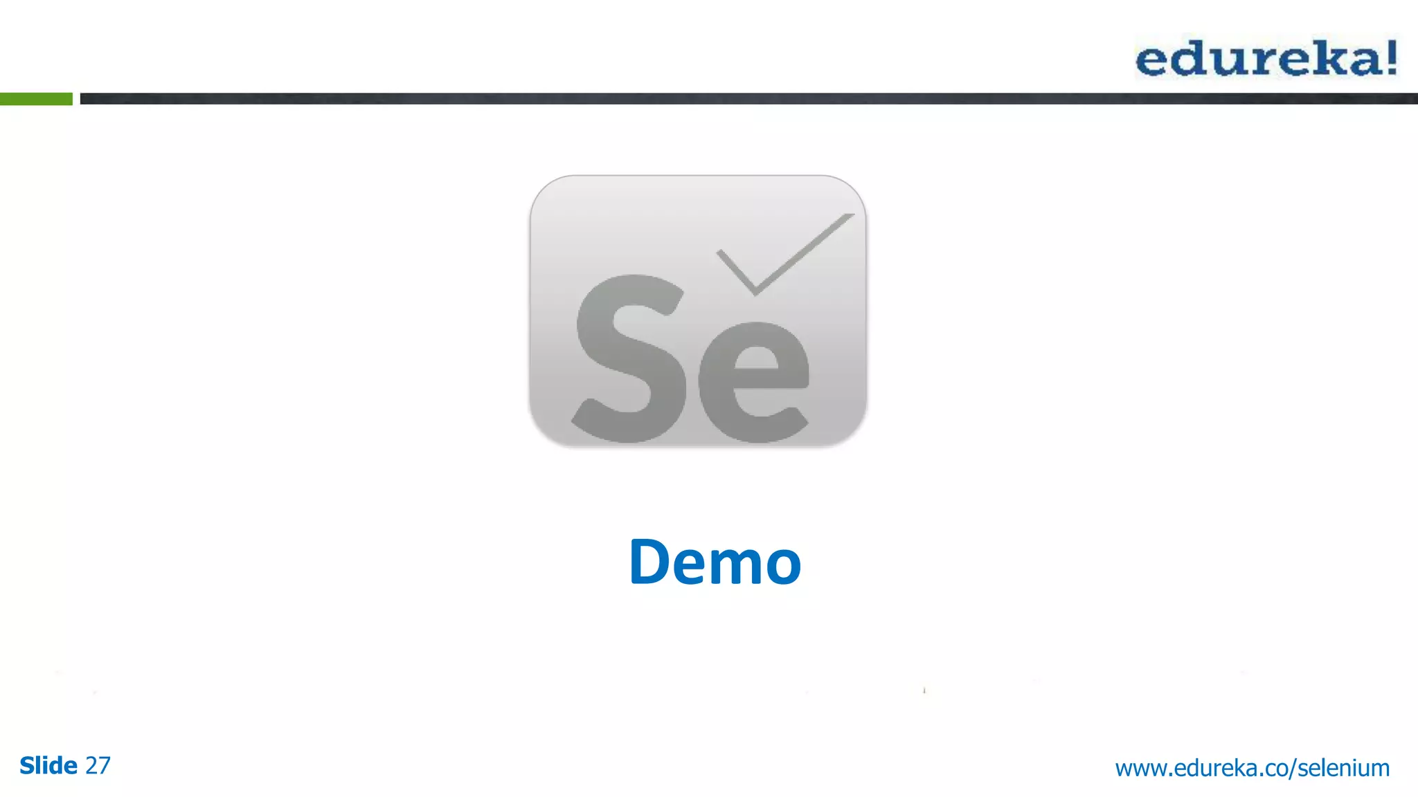 Slide 27 www.edureka.co/selenium
Demo