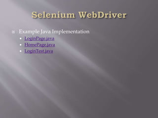  Example Java Implementation
 LoginPage.java
 HomePage.java
 LoginTest.java
 