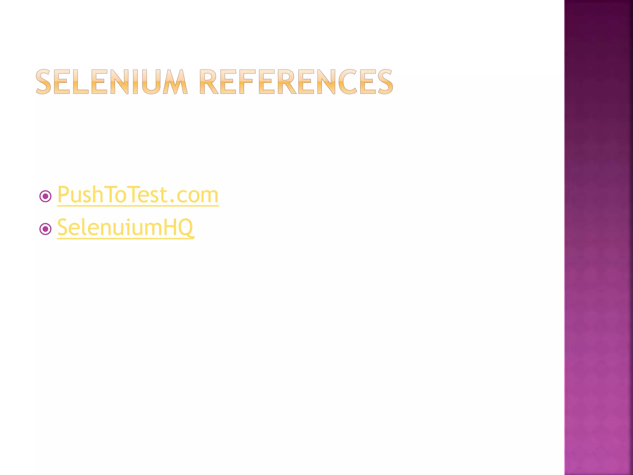  PushToTest.com
 SelenuiumHQ
 