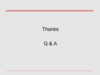 Thanks
Q & A
 