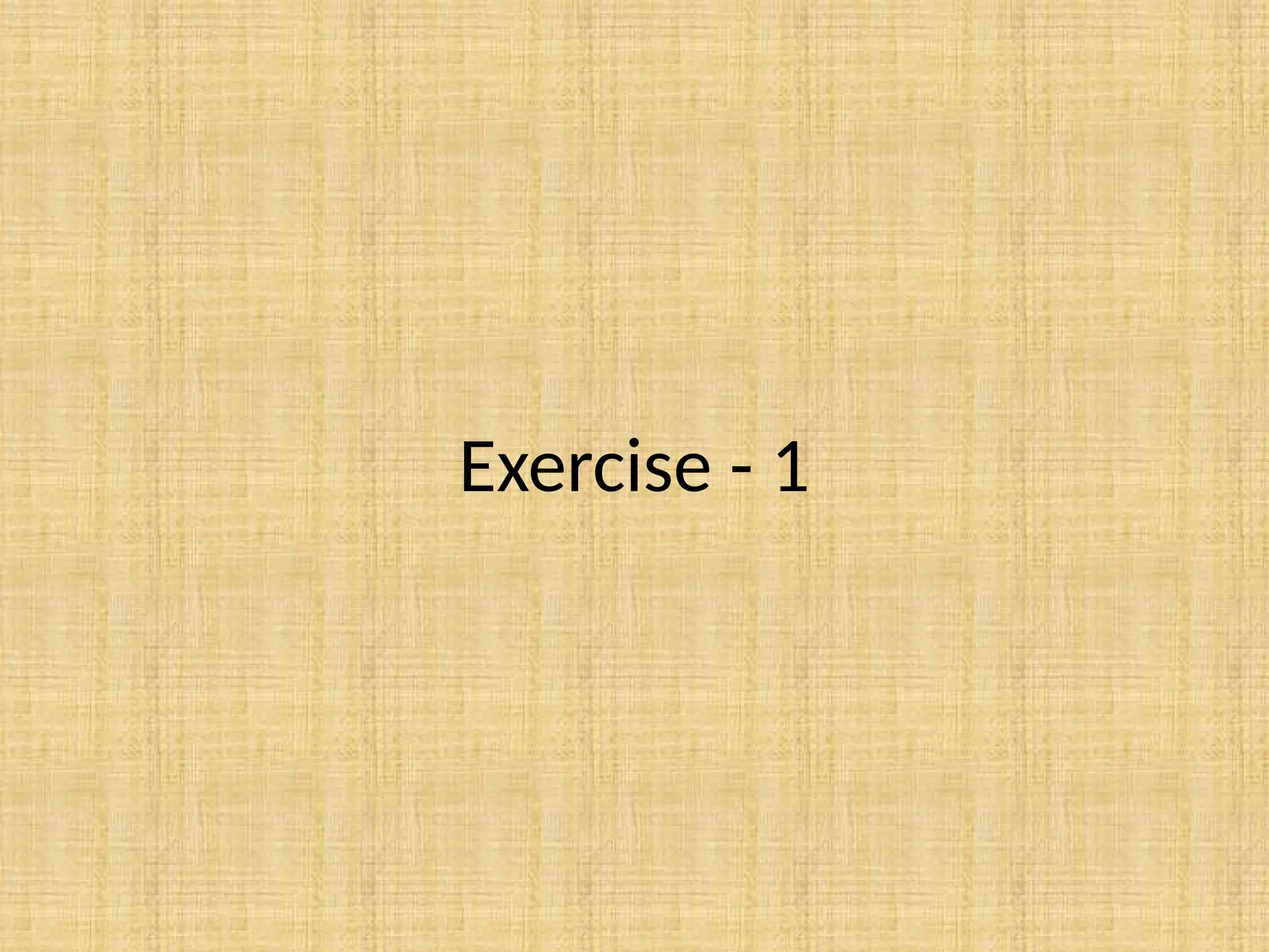 Exercise - 1
 