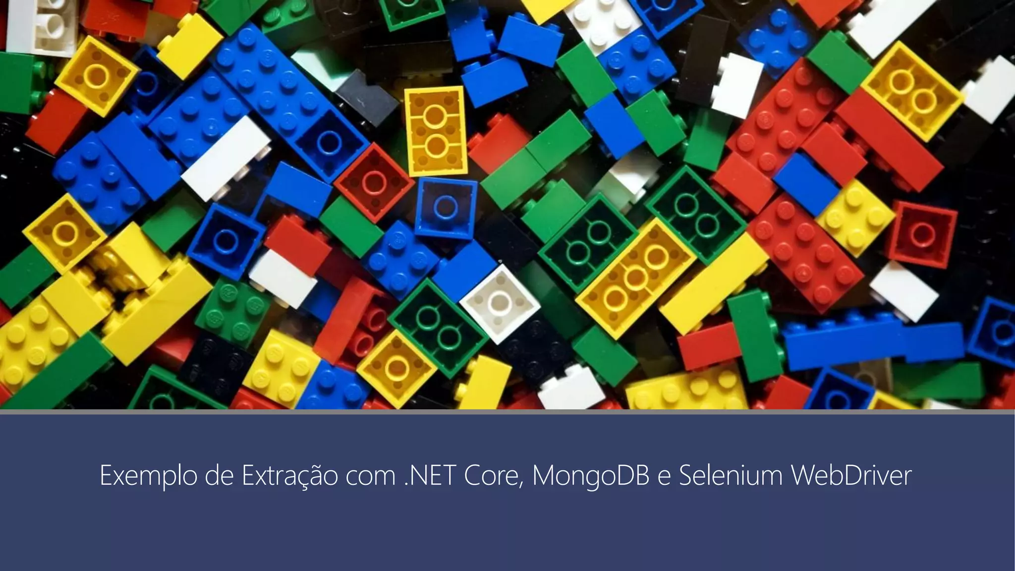 Exemplo de Extração com .NET Core, MongoDB e Selenium WebDriver
 