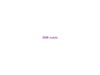 2011: mobile

 