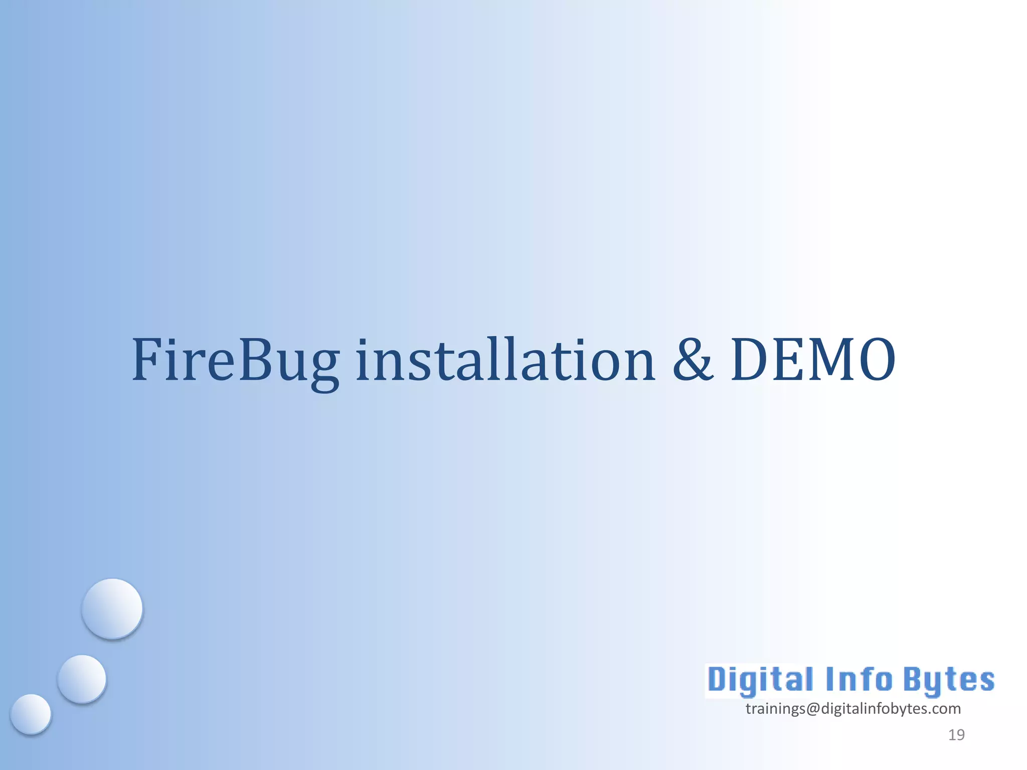 FireBug installation & DEMO




                     trainings@digitalinfobytes.com
                                                 19
 
