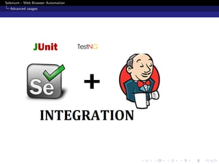 Selenium - Web Browser Automation
Advanced usages
 