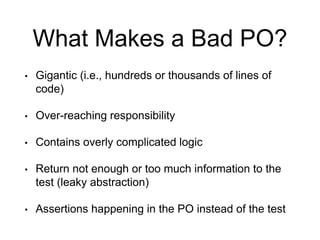 What Makes a Bad PO?
• Gigantic (i.e., hundreds or thousands of lines of
code)
• Over-reaching responsibility
• Contains o...
