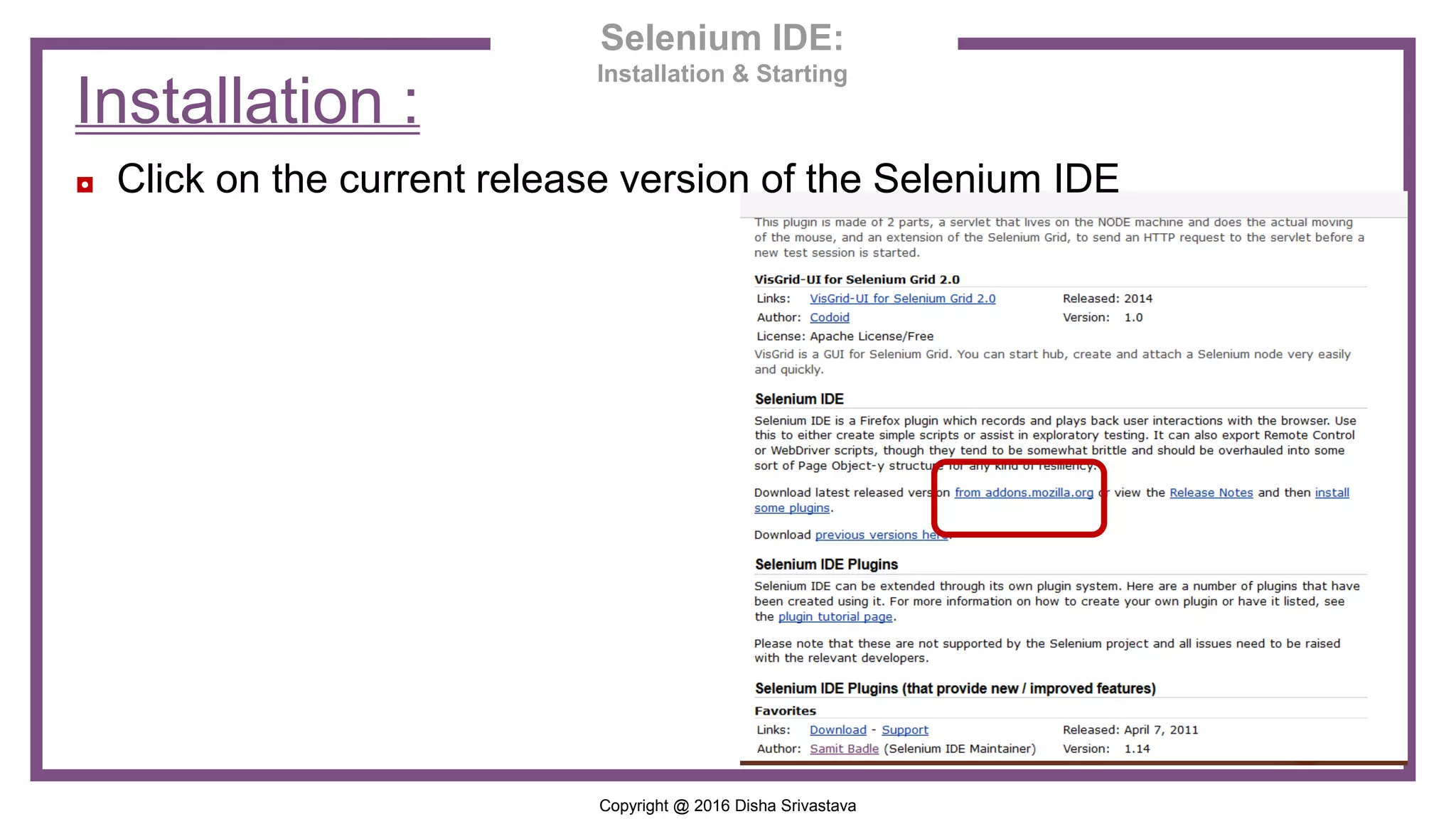 Copyright @ 2016 Disha Srivastava ◘ Click on the current release version of the Selenium IDE Installation : Selenium IDE: Installation & Starting 
