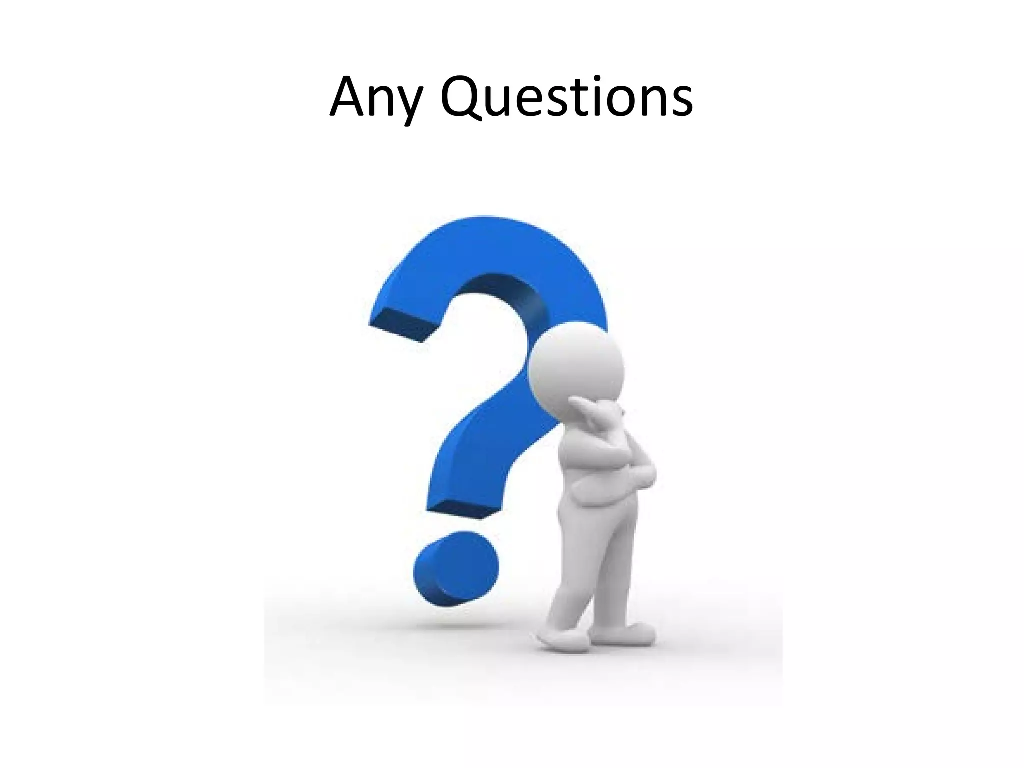 Any Questions
 