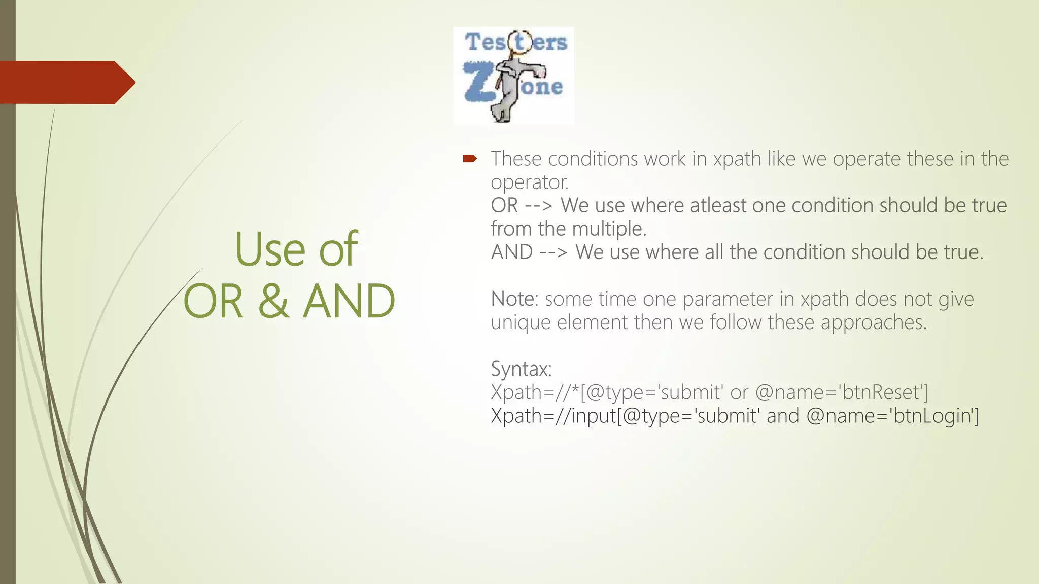 Use of
OR & AND

Xpath=//input[@type='submit' and @name='btnLogin']
 