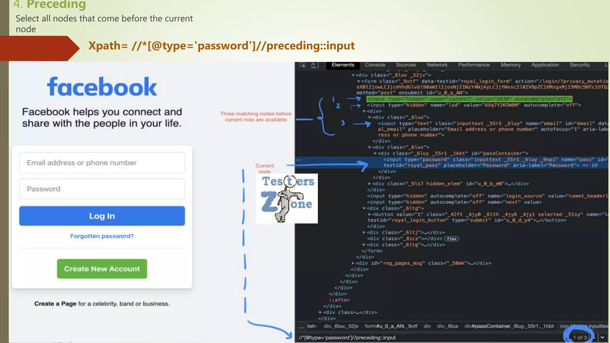 4. Preceding
Select all nodes that come before the current
node
Xpath= //*[@type='password']//preceding::input
 