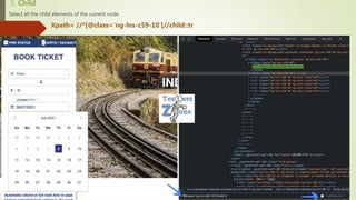 3. Child
Select all the child elements of the current node.
Xpath= //*[@class='ng-lns-c59-10']//child::tr
 