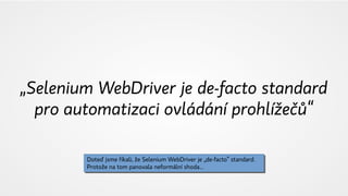  Selenium a WebDriver - přítomnost a budoucnost 