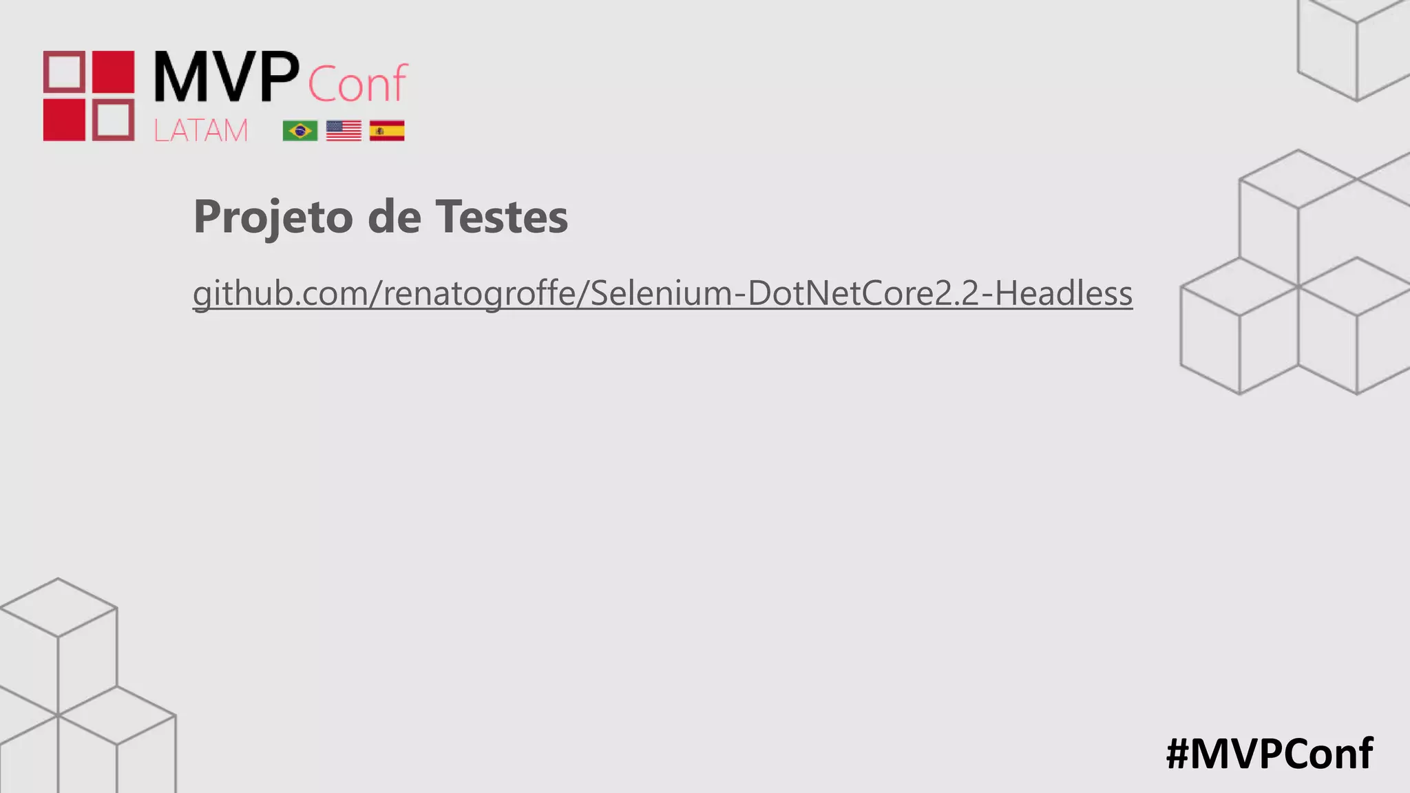#MVPConf
Projeto de Testes
github.com/renatogroffe/Selenium-DotNetCore2.2-Headless
 