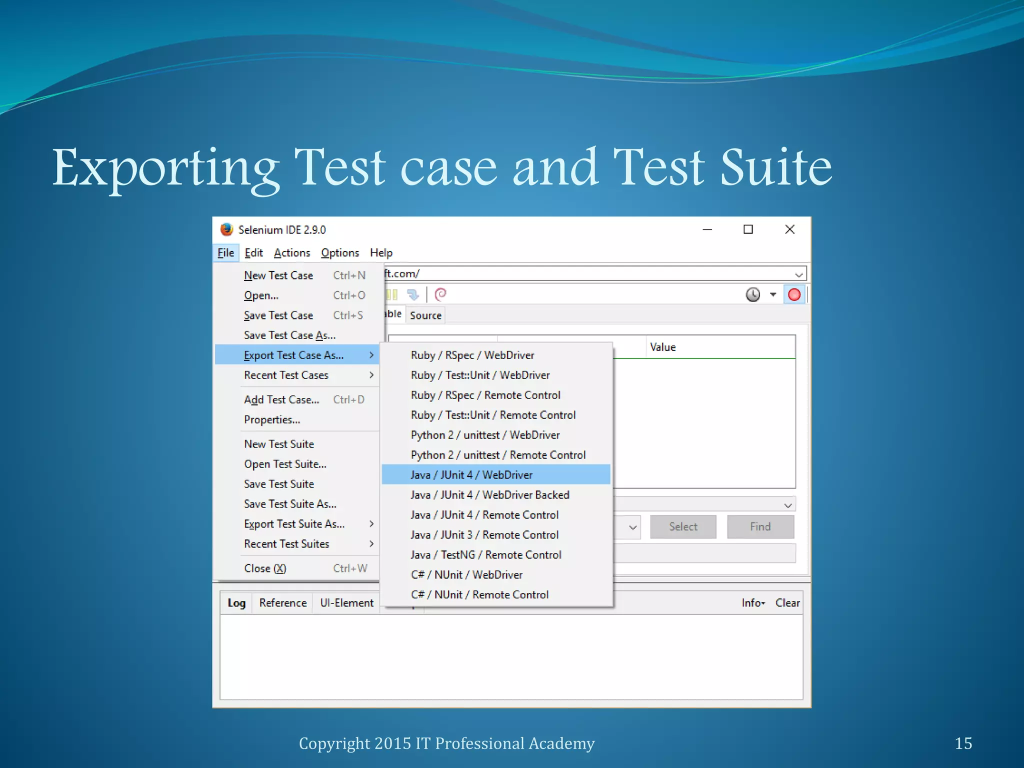 Exporting Test case and Test Suite
Copyright 2015 IT Professional Academy 15
 