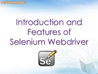 Introduction and
Features of
Selenium Webdriver
 