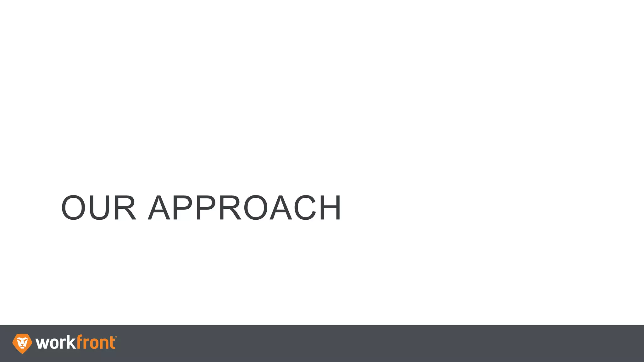 OUR APPROACH
 