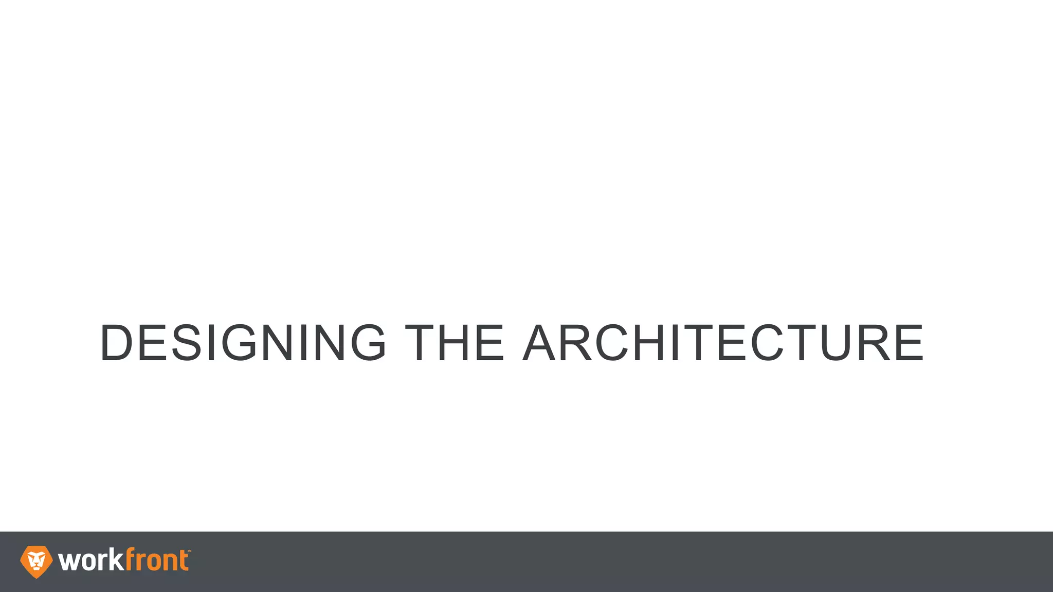 DESIGNING THE ARCHITECTURE
 