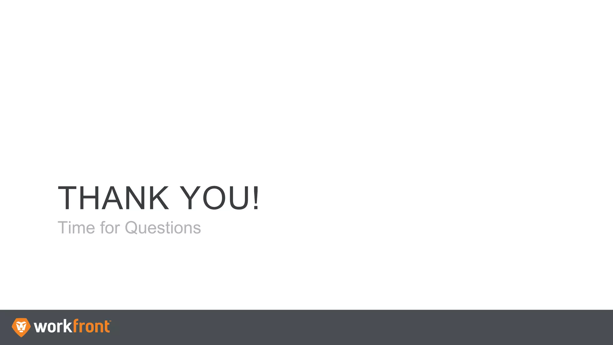 THANK YOU!
Time for Questions
 