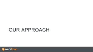 OUR APPROACH
 