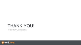 THANK YOU!
Time for Questions
 