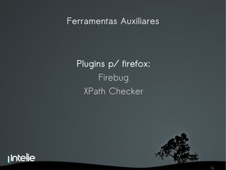 Ferramentas Auxiliares Plugins p/ firefox: Firebug XPath Checker 