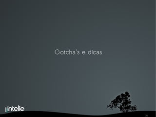 Gotcha's e dicas 
