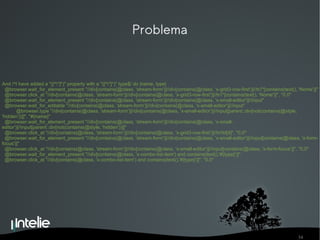 Problema And /^I have added a "([^\"]*)" property with a "([^\"]*)" type$/ do |name, type| @browser.wait_for_element_present "//div[contains(@class, 'stream-form')]//div[contains(@class, 'x-grid3-row-first')]//tr//*[contains(text(), 'Nome')]" @browser.click_at "//div[contains(@class, 'stream-form')]//div[contains(@class, 'x-grid3-row-first')]//tr//*[contains(text(), 'Nome')]", "0,0" @browser.wait_for_element_present "//div[contains(@class, 'stream-form')]//div[contains(@class, 'x-small-editor')]//input" @browser.wait_for_editable "//div[contains(@class, 'stream-form')]//div[contains(@class, 'x-small-editor')]//input" @browser.type "//div[contains(@class, 'stream-form')]//div[contains(@class, 'x-small-editor')]//input[parent::div[not(contains(@style, 'hidden'))]]", "#{name}" @browser.wait_for_element_present "//div[contains(@class, 'stream-form')]//div[contains(@class, 'x-small-editor')]//input[parent::div[not(contains(@style, 'hidden'))]]" @browser.click_at "//div[contains(@class, 'stream-form')]//div[contains(@class, 'x-grid3-row-first')]//tr//td[4]", "0,0" @browser.wait_for_element_present "//div[contains(@class, 'stream-form')]//div[contains(@class, 'x-small-editor')]//input[contains(@class, 'x-form-focus')]" @browser.click_at "//div[contains(@class, 'stream-form')]//div[contains(@class, 'x-small-editor')]//input[contains(@class, 'x-form-focus')]", "0,0" @browser.wait_for_element_present "//div[contains(@class, 'x-combo-list-item') and contains(text(),'#{type}')]" @browser.click_at "//div[contains(@class, 'x-combo-list-item') and contains(text(),'#{type}')]", "0,0" 