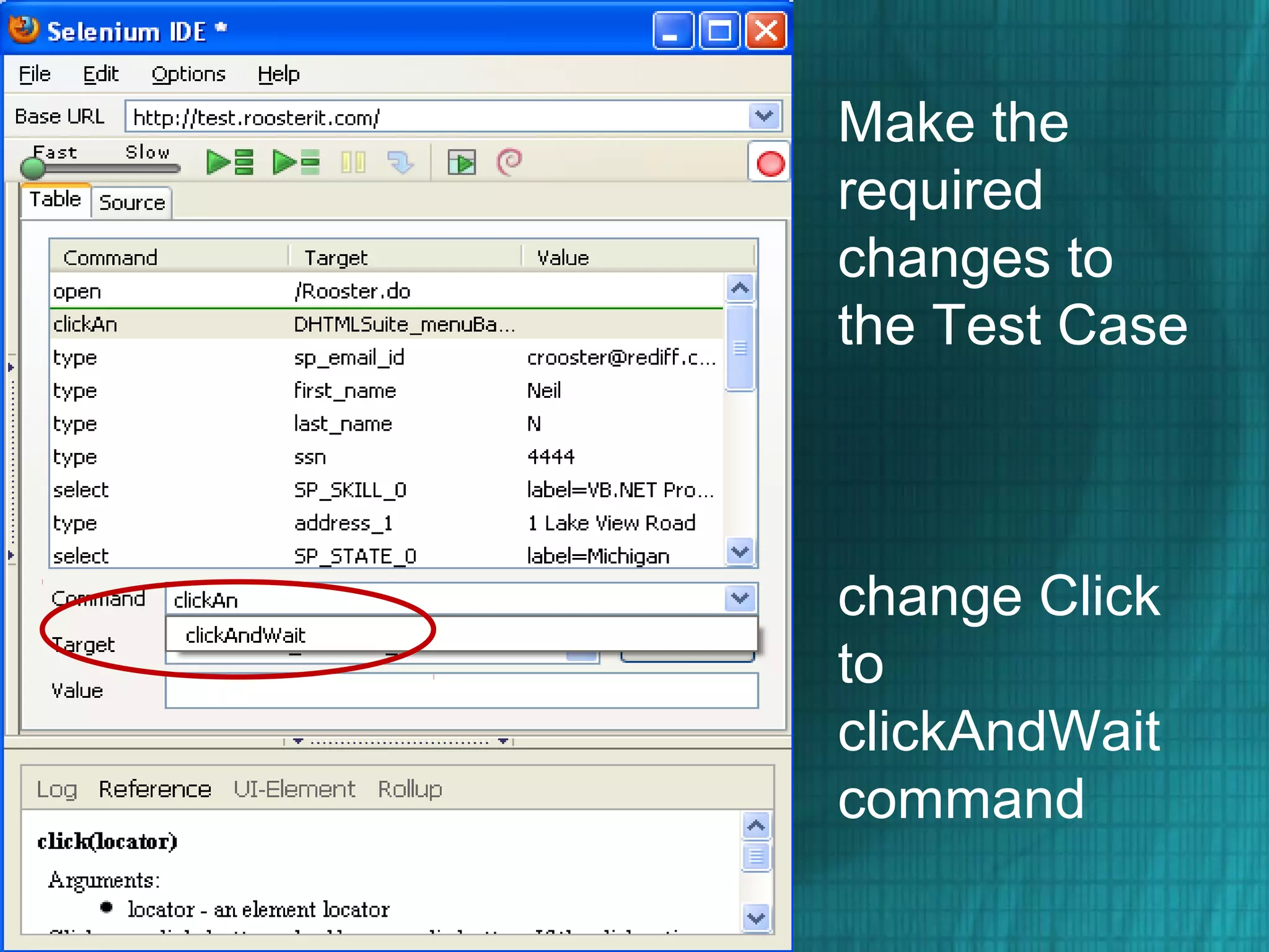 Make the
required
changes to
the Test Case
change Click
to
clickAndWait
command
s
 