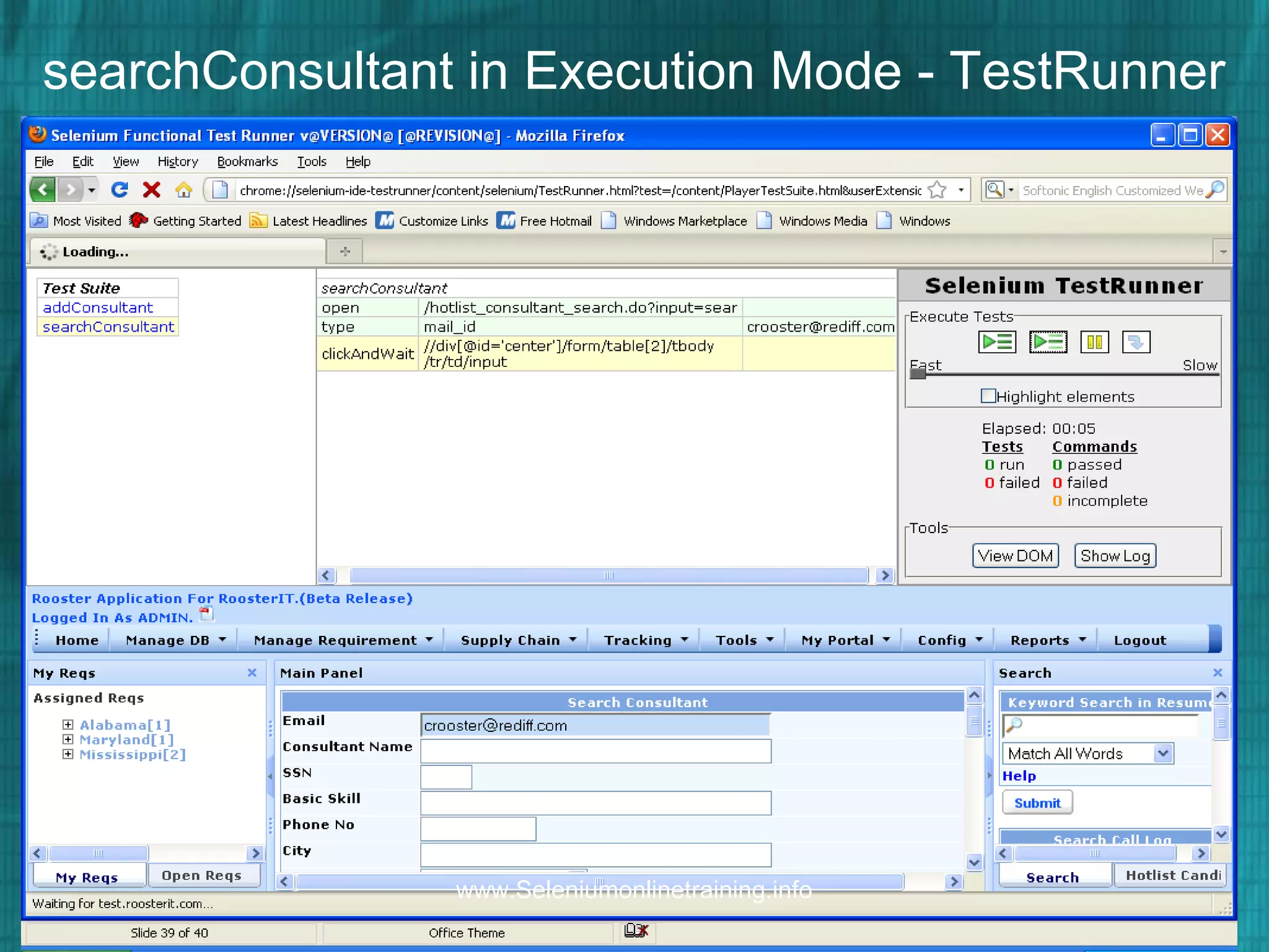 searchConsultant in Execution Mode - TestRunner
www.Seleniumonlinetraining.info
 