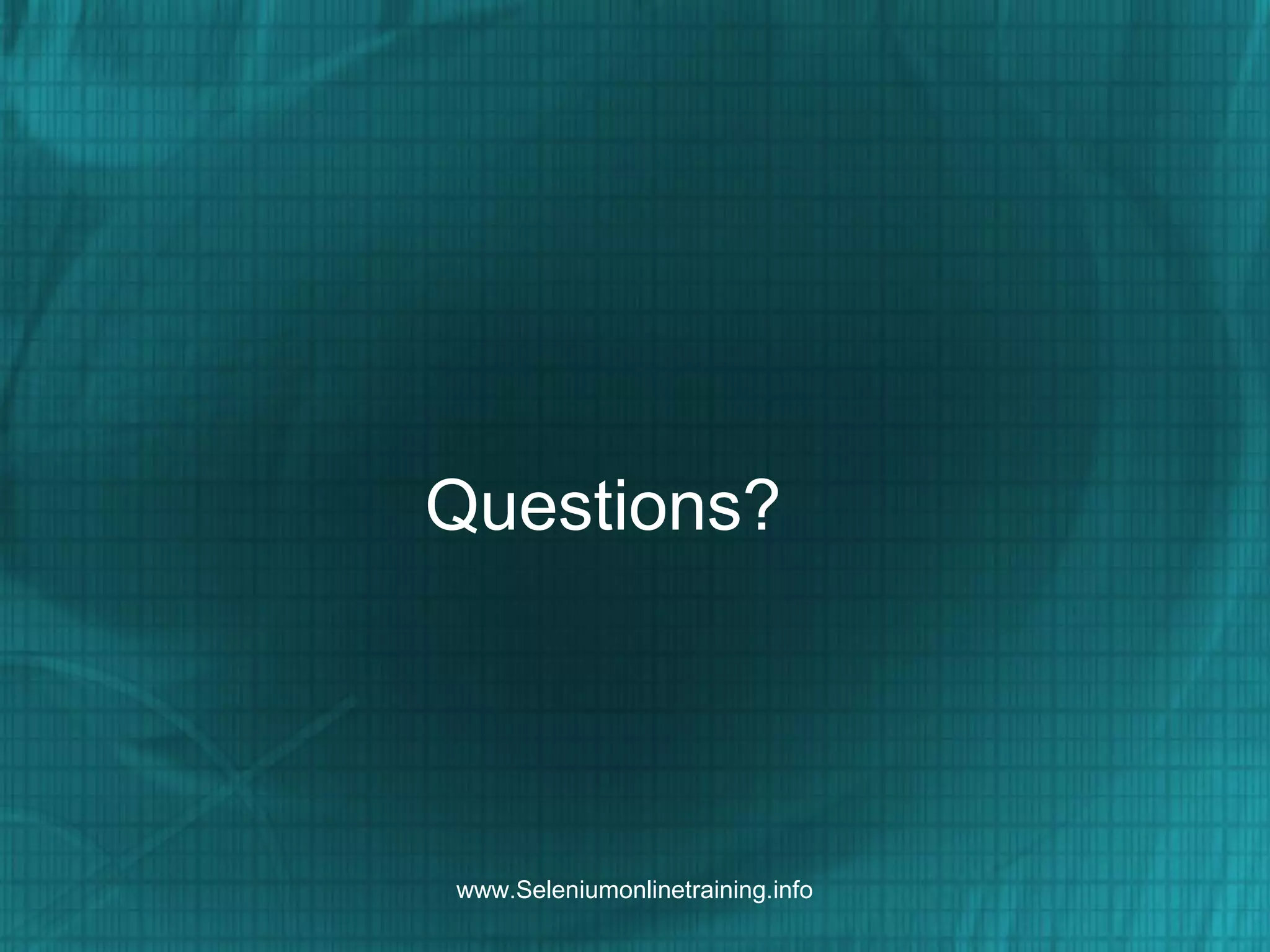 Questions?
www.Seleniumonlinetraining.info
 