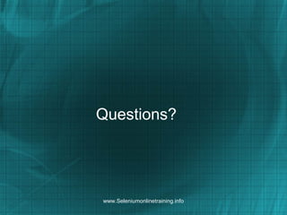 Questions?
www.Seleniumonlinetraining.info
 