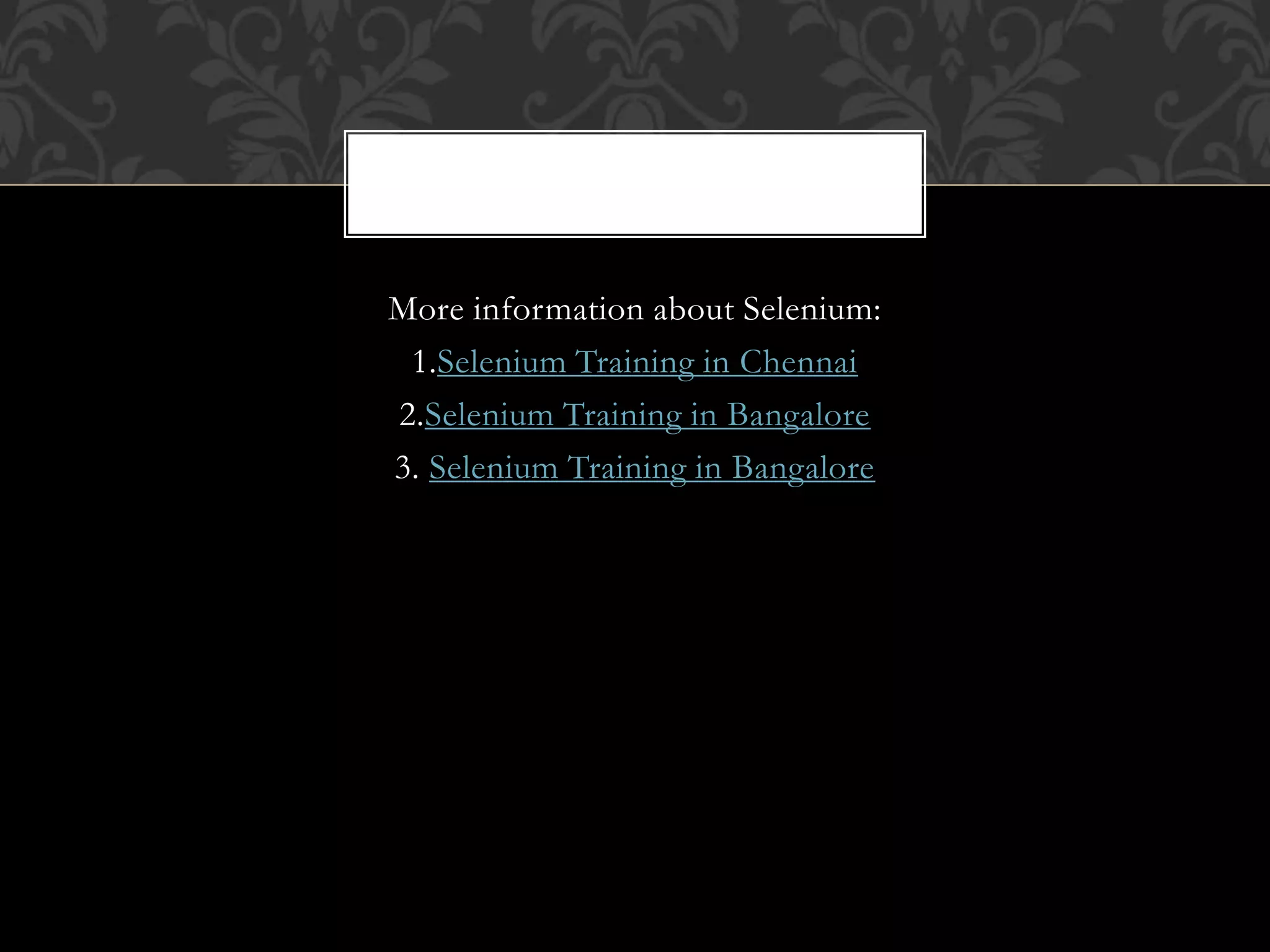 More information about Selenium:
1.Selenium Training in Chennai
2.Selenium Training in Bangalore
3. Selenium Training in Bangalore
 