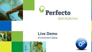 Live Demo
Environment Setup
 