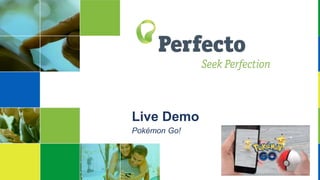 Live Demo
Pokémon Go!
 