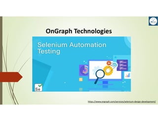 OnGraph Technologies
https://www.ongraph.com/services/selenium-design-development/
 