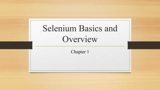 Selenium Basics and
Overview
Chapter 1
 