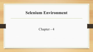 Selenium Environment
Chapter - 4
 